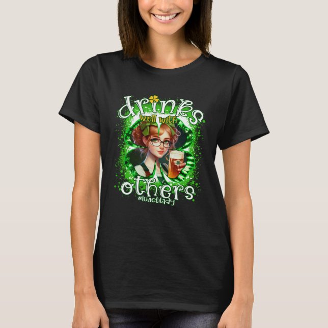 T-shirt Drinks Well With Others Lunch lady Irish St Patric (Devant)