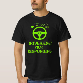 T-shirt Driver Exe Not Responding Trucker Gift