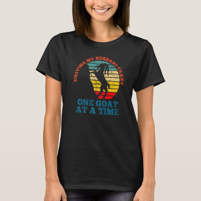 T-shirt Driving my husband crazy one goat at a time - goat (Devant)
