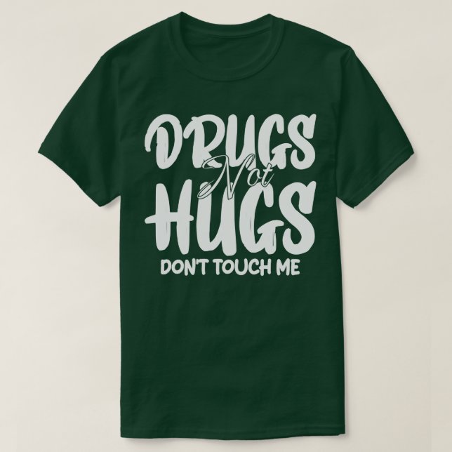 T-shirt drogues ne pas embrasser ne me touchez pas 1 (Design devant)