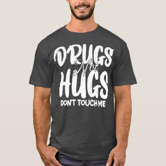T-shirt drogues ne pas embrasser ne me touchez pas 1