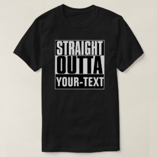 T-SHIRT DROIT D'OUTTA YOUR-TEXT