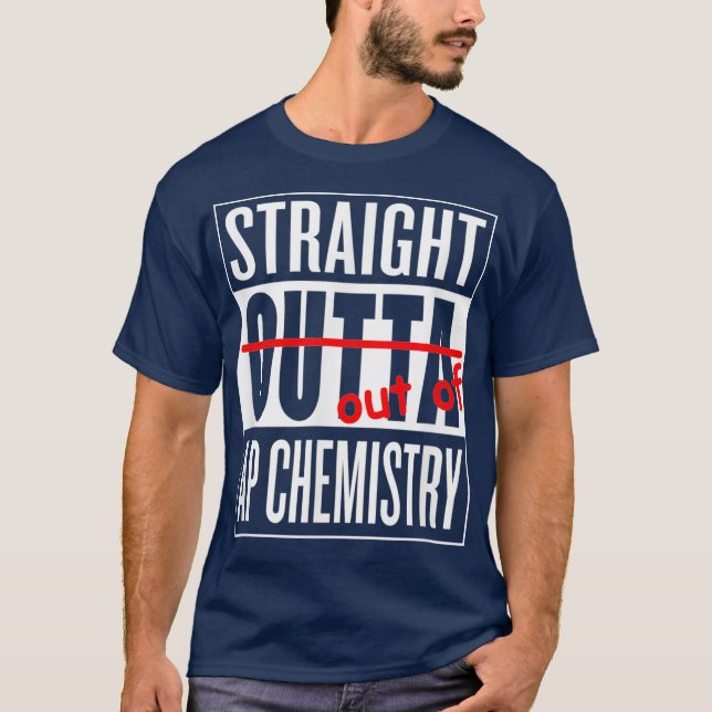 T-shirt Droit Outta AP Chimie T Enseignant Étudiant (Devant)