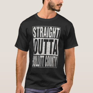 T-shirt DROIT OUTTA BULLITT COUNTY Cool Accueil Citation