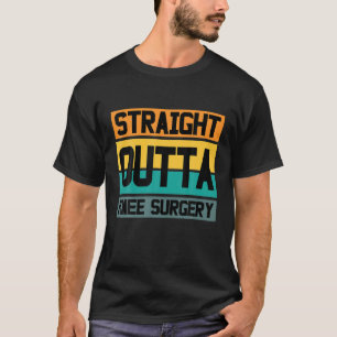 T-shirt Droite Outta Chirurgie genou Rétro Se Bien Amusant