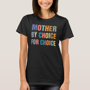 T-shirt Droits Féministes Mère Par Choix Pour Choice Pro C