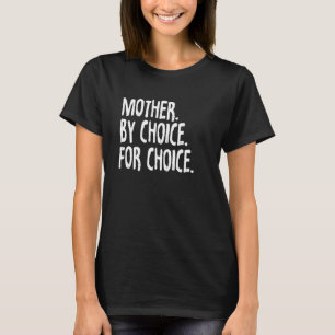 T-shirt Droits Féministes Mère Par Choix Pour Choice Pro C