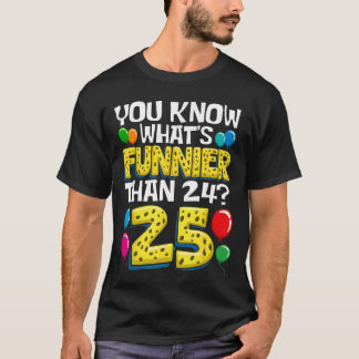 T-shirt Drôle 25e anniversaire Qu'est-ce qui est plus drôl