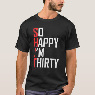 T-shirt Drôle 30E cadeau d'anniversaire si heureux Je suis
