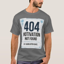 T-shirt drôle 404 Motivation Not Found