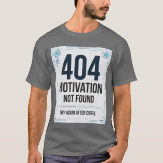 T-shirt drôle 404 Motivation Not Found