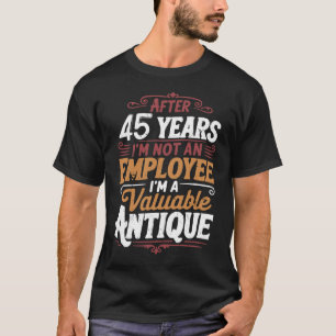 T-shirt Drôle 45 ans plus tard toujours pas licencié 45e t