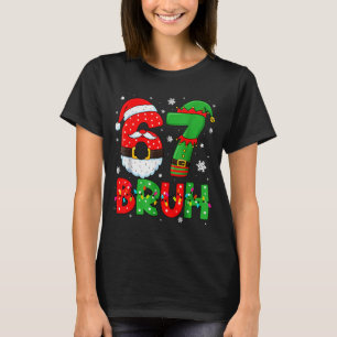 T-shirt Drôle 6 7 Six Sept Bruh Meme Noël Santa Elf