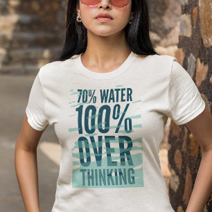 T-shirt drôle “70% d'eau 100% suranalyse”