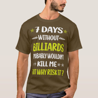 T-shirt Drôle 7 jours sans billard