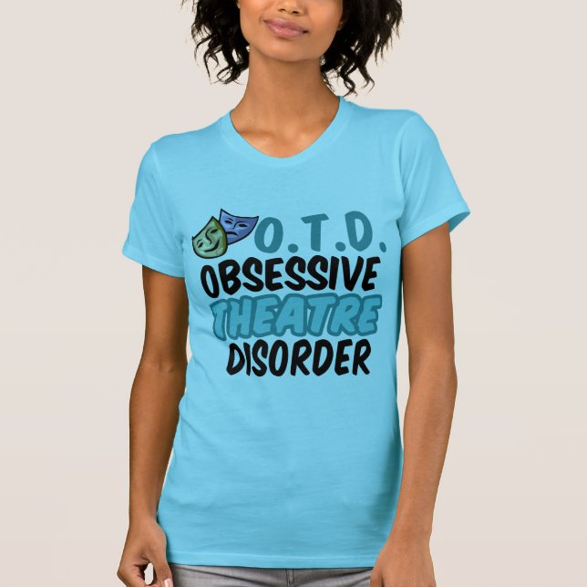 T-shirt Drôle Actrice de théâtre Obsessive Trouble théâtra (Devant)