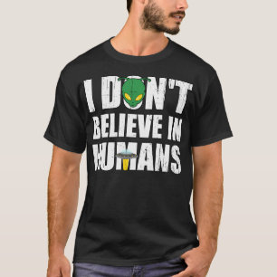T-shirt Drôle Alien Avec Ufo Je Ne Crois Pas Aux Humains