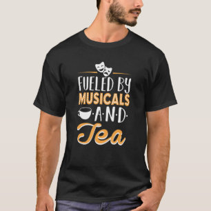 T-shirt Drôle Alimenté Par Les Comédies Musicales Et Tea B