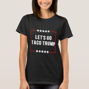 T-shirt Drôle Allons-y Taco Trump toujours chatouille mème