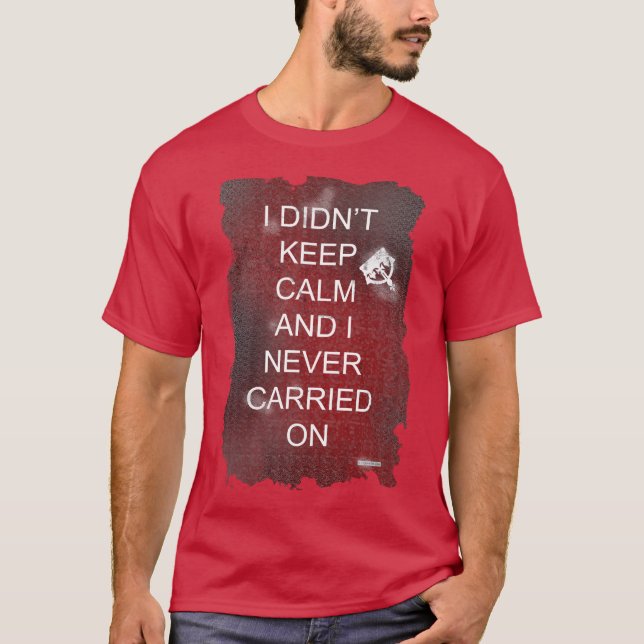 T-shirt Drôle Anti Keep Calm Slogan Design (Devant)