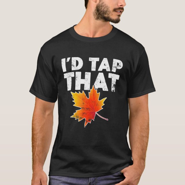 T-shirt Drôle Appuyer Que Maple Tree Tapping Maple Tappers (Devant)