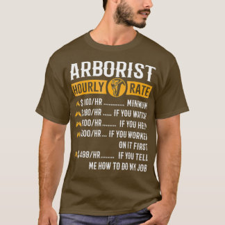 T-shirt Drôle Arboriste Cadeaux Arboriste Taux horaire