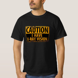 T-shirt Drôle, "ATTENTION, j'ai une vision à rayons X" Sig