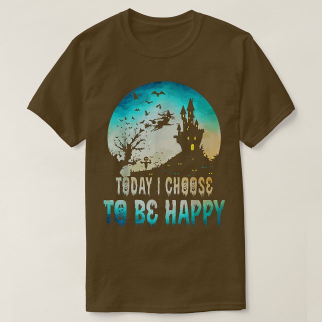 T-shirt Drôle Aujourd'Hui Je Choisis D'Être Heureux De Dir (Design devant)