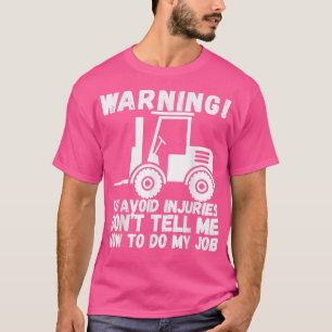 T-shirt Drôle avertissement dangereux Fork Truck Driver Fo