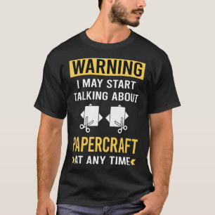 T-shirt Drôle avertissement Papercraft Papier Artisanat Ar