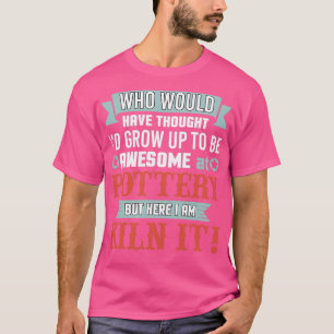 T-shirt Drôle Awesome À La Poterie Ici Je Suis Tué Il