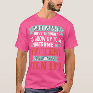 T-shirt Drôle Awesome À La Poterie Ici Je Suis Tué Il