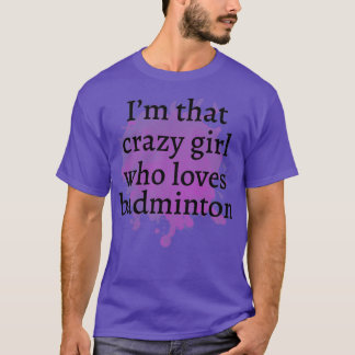 T-shirt Drôle badminton Crazy Girl Idée cadeau Meilleur ca