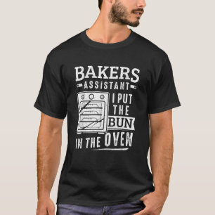 T-shirt Drôle Baker Bakers Assistant J'Ai Mis Le Bun Dans 