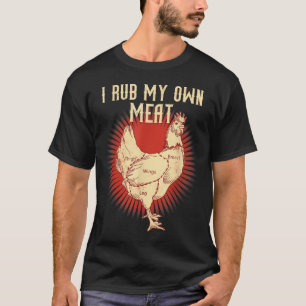 T-shirt Drôle Barbecue Chef Cadeau _ I Rub My own Meat _ J