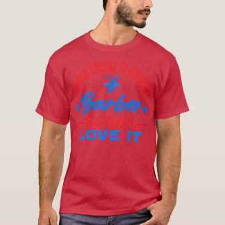T-shirt Drôle Barber citation Forte Assez pour devenir un