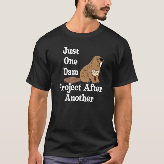 T-shirt Drôle Beaver Cadeau Un projet de barrage après un  (Devant)