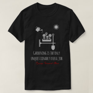 T-shirt Drôle Bernard Shaw citation, jardinage, travail no