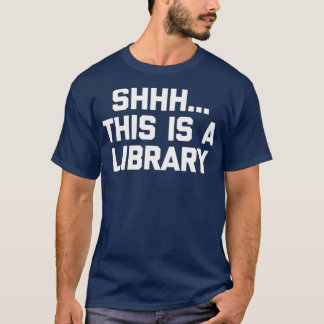 T-shirt Drôle Bibliothécaire Shhh Ceci Est Une Bibliothèqu
