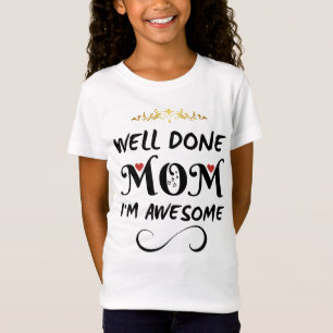 T-Shirt Drôle Bien Fait Maman Je suis génial