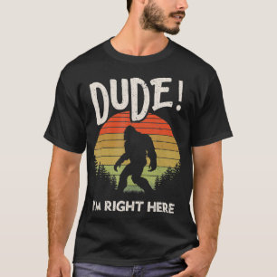T-shirt Drôle Bigfoot Dude Je suis ici Camping & Randonnée