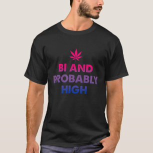 T-shirt Drôle Bisexuel Pot Weed Bi Et Probablement Élevé 