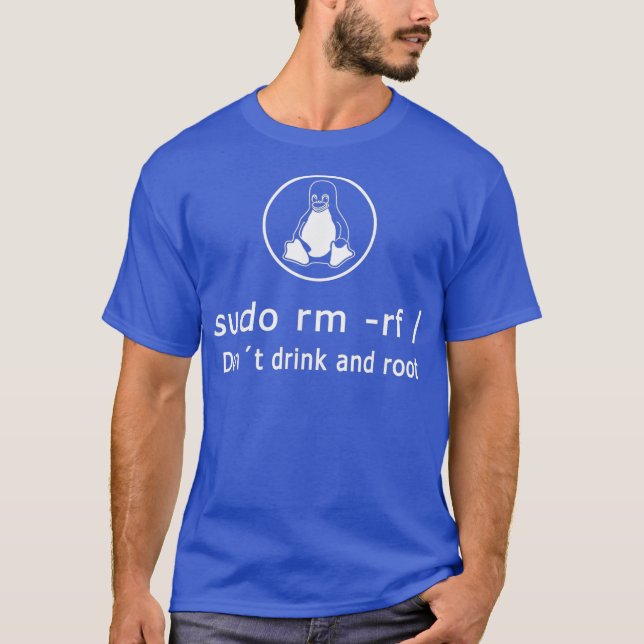 T-shirt Drôle Boire Et Racine Linu Admin Sudo RM RF (Devant)