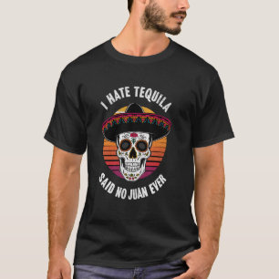 T-shirt Drôle Boisson Mexicaine Je Déteste Tequila A Dit N