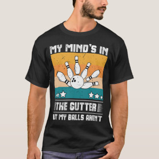 T-shirt Drôle Bowling My Mind's in the Gutter Mais My Ball
