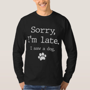 T-shirt Drôle cadeau de l'amant chien Désolé Je suis en re