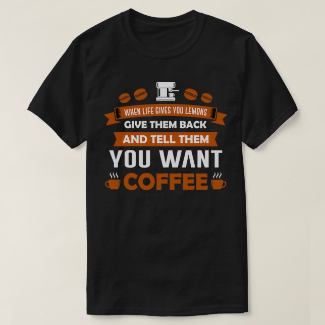 T-shirt Drôle cadeau de l'amoureux du café, quand la vie v (Design devant)
