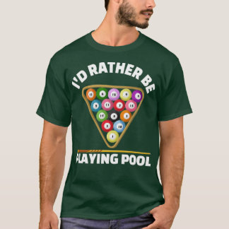 T-shirt Drôle cadeau de piscine Plutôt de jouer billard de