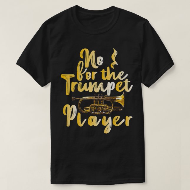 T-shirt Drôle cadeau de trompette non pour le joueur de tr (Design devant)
