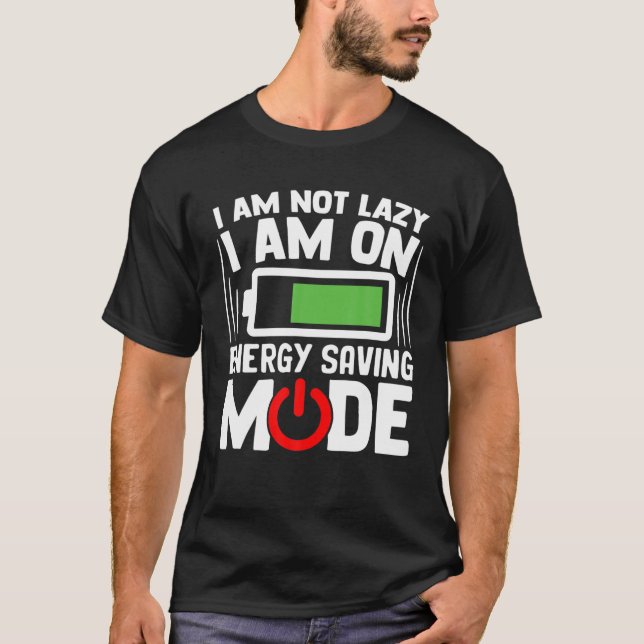 T-shirt Drôle cadeau Je ne suis pas Lazy Je suis en mode É (Devant)